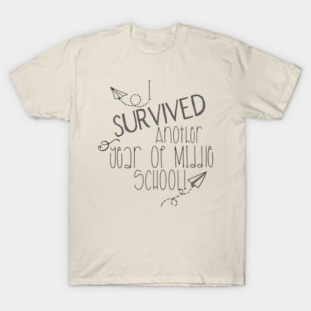 I survived another year of middle school T-Shirt by Bkr8ive